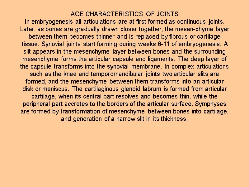 AGE CHARACTERISTICS OF JOINTS In embryogenesis all articulations are at first formed as continuous